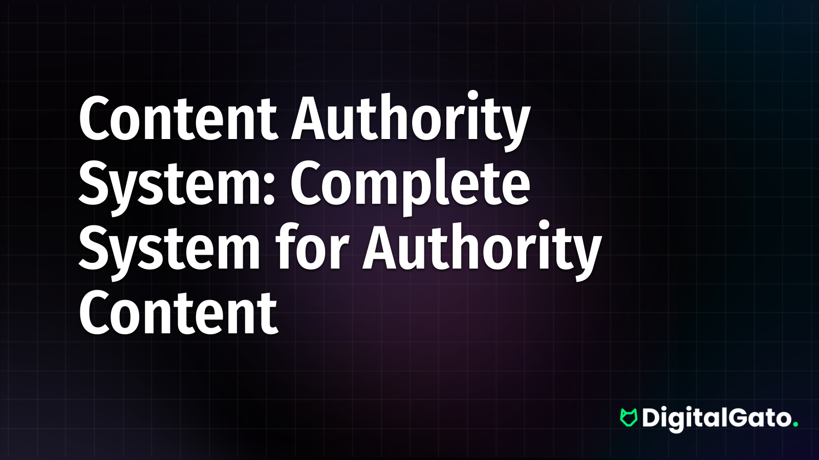 Content Authority System: Complete System for Authority Content