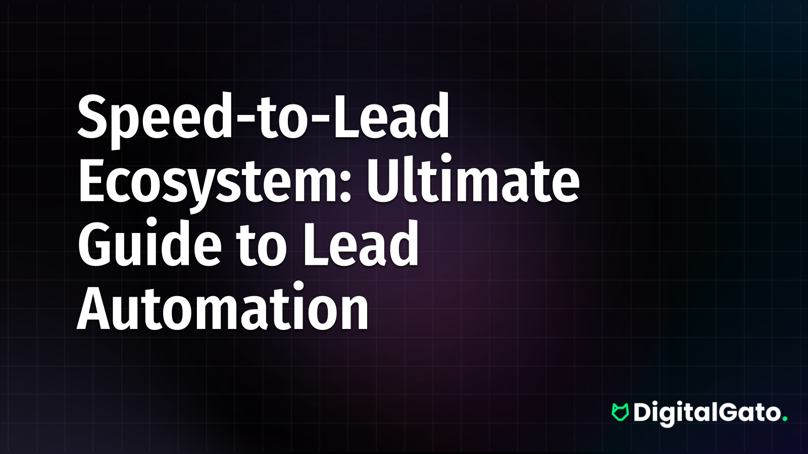 Speed-to-Lead Ecosystem: Ultimate Guide to Lead Automation